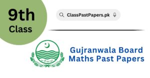 Gujranwala Board 9th Class Maths Past Papers