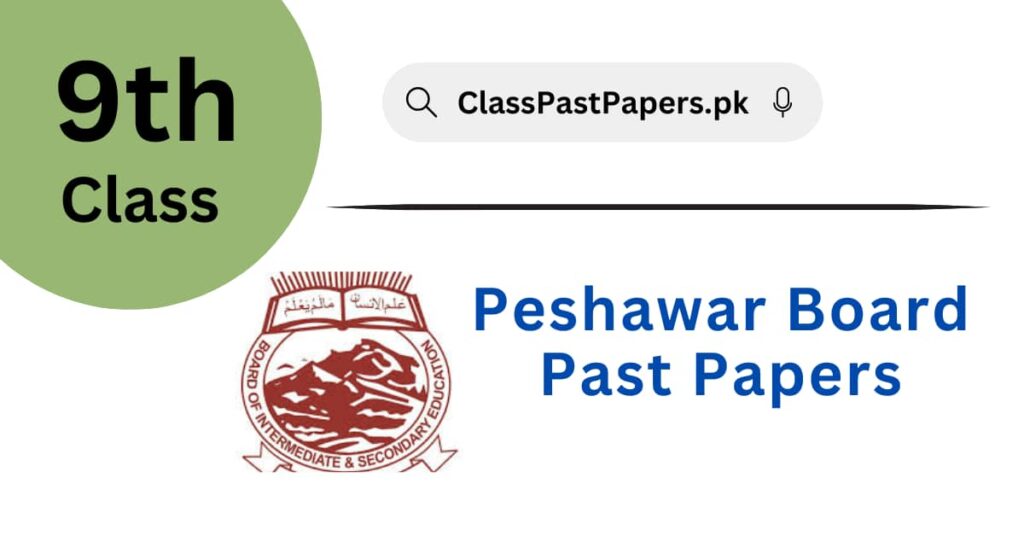 Peshawar Board 9th Class Past Papers