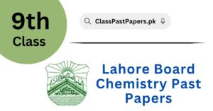 Lahore Board 9th Class Chemistry Past Papers