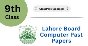 Lahore Board 9th Class Computer Past Papers