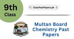 Multan Board 9th Class Chemistry Past Papers