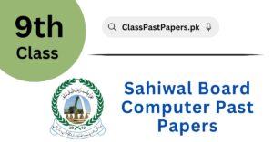 Sahiwal Board 9th Class Computer Past Papers