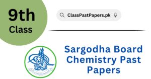 Sargodha Board 9th Class Chemistry Past Papers