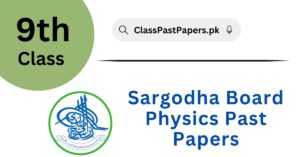 Sargodha Board 9th Class Physics Past Papers